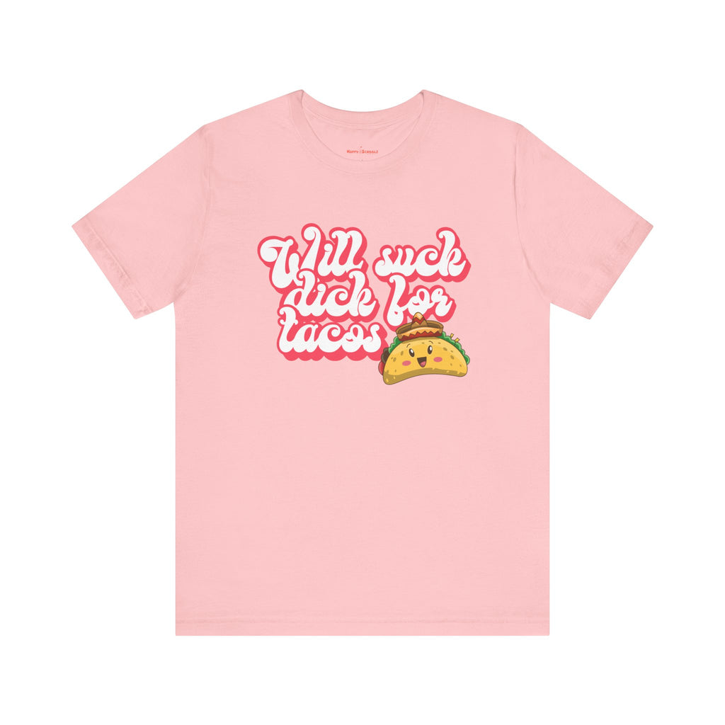 Will Suck D*ck For Tacos Shirt