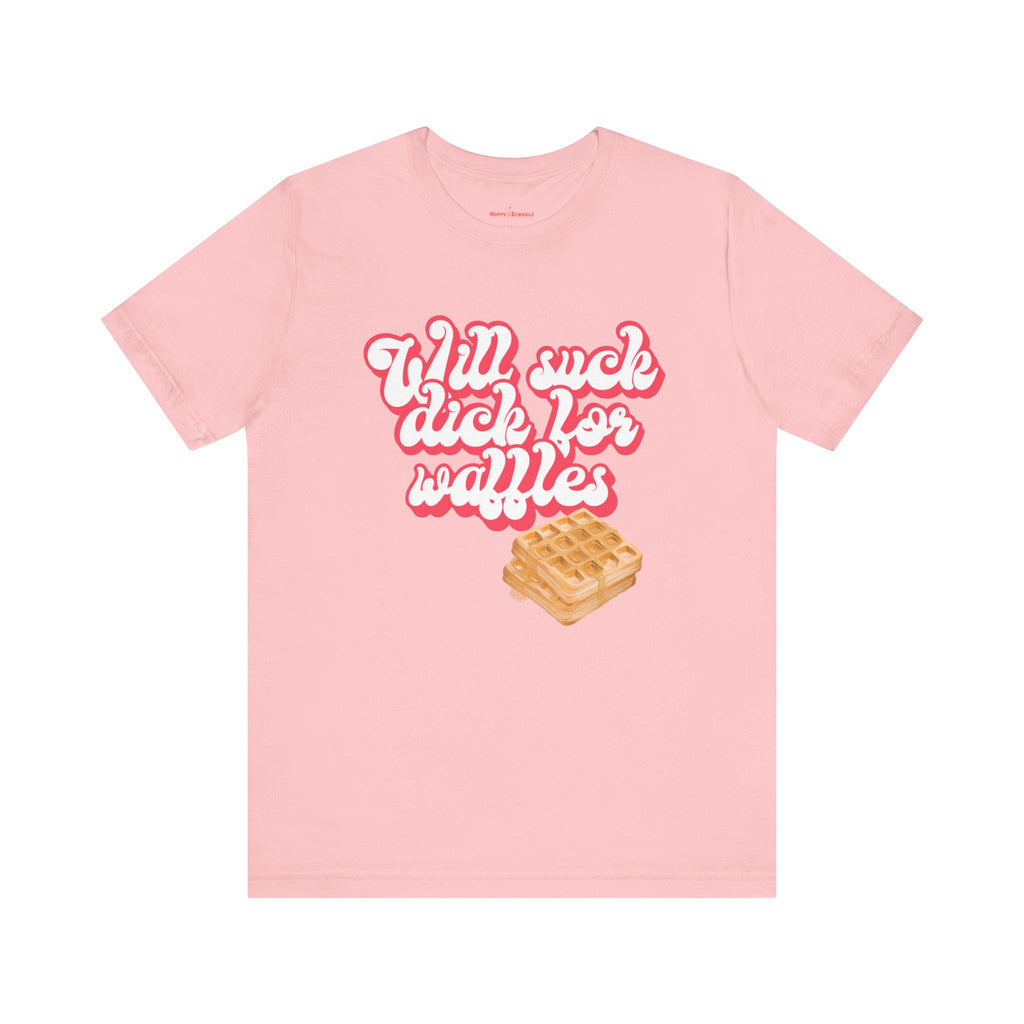 Will Suck D*ck For Waffles Shirt