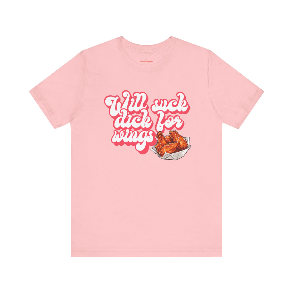 Will Suck D*ck For Wings Shirt