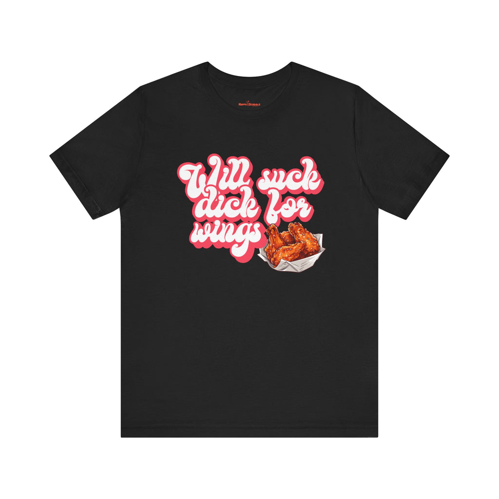 Will Suck D*ck For Wings Shirt