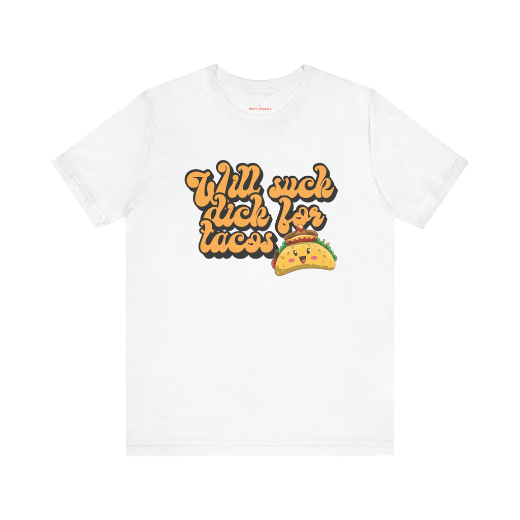 Will Suck D*ck For Tacos Shirt