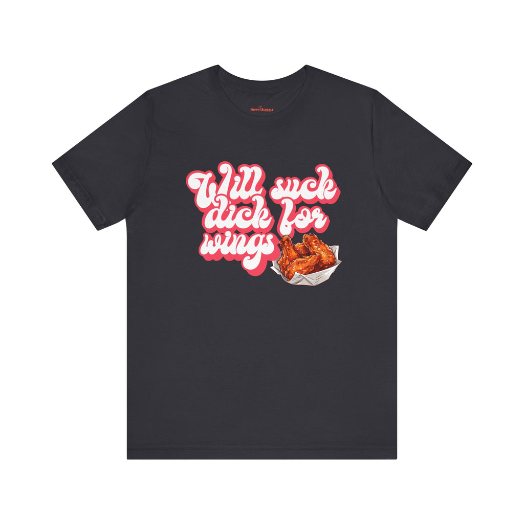 Will Suck D*ck For Wings Shirt