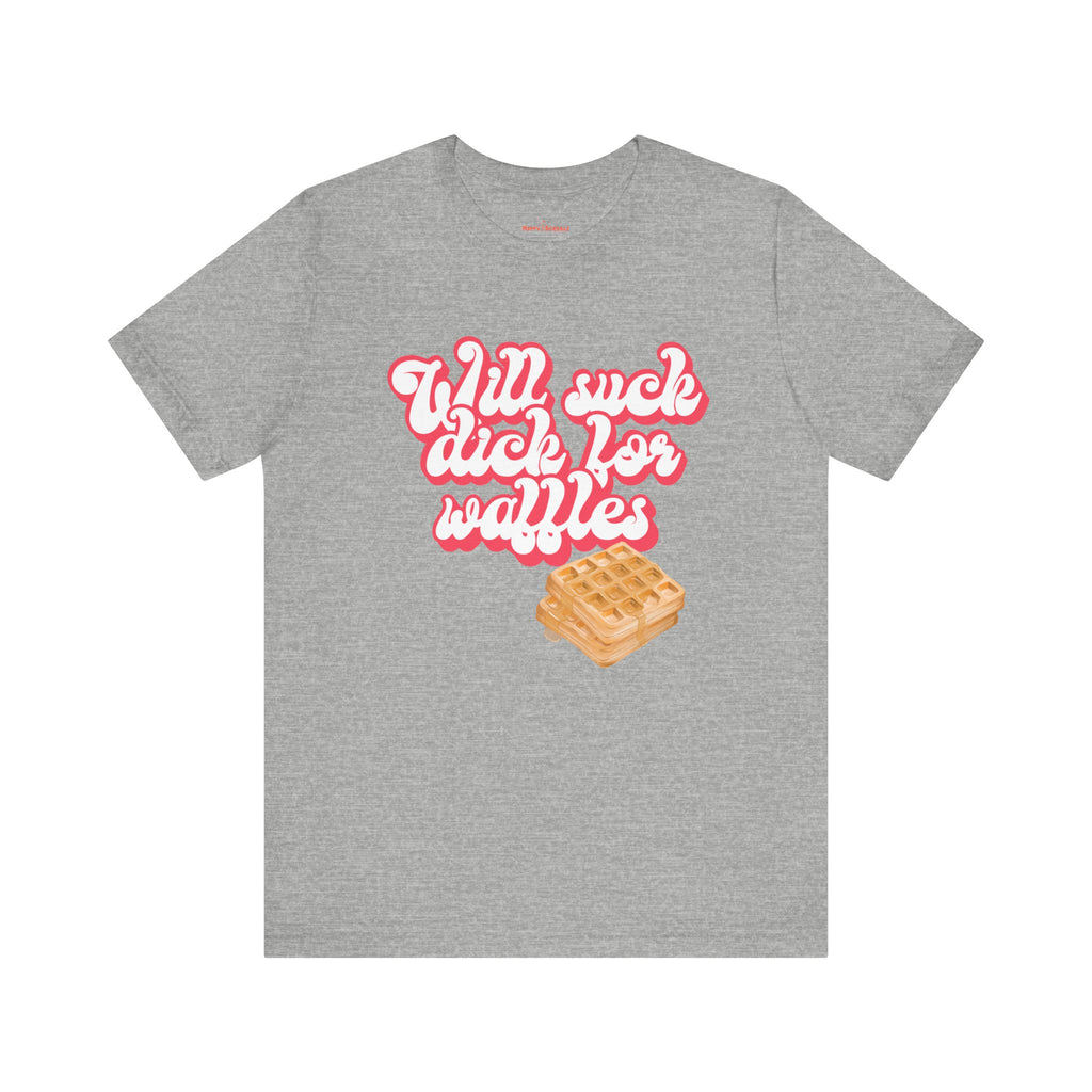 Will Suck D*ck For Waffles Shirt