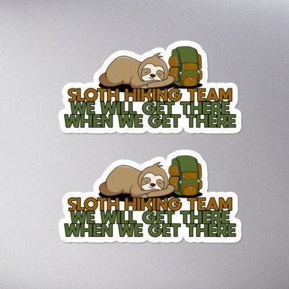 Vinyl Sticker - Sloth Hiking Team- We Will Get There When We Get There - 2 Kiss Cut Designs on One Sticker