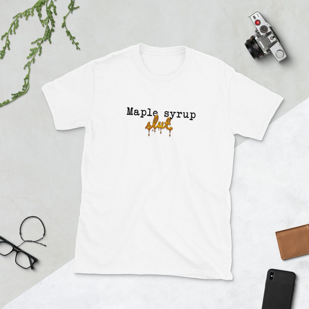 Maple Syrup Slut T-Shirt