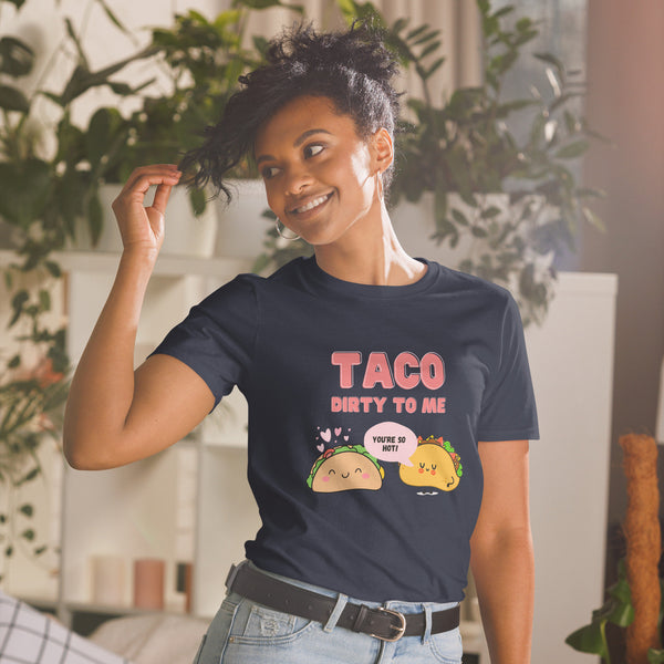 Funny Taco Dirty To Me Short-Sleeve Unisex T-Shirt, Dirt Talk Shirt