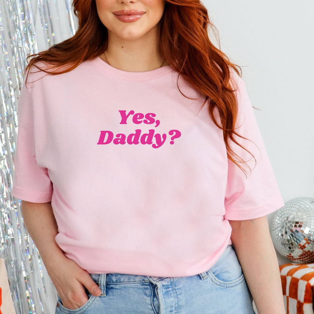 Yes Daddy? T-Shirt