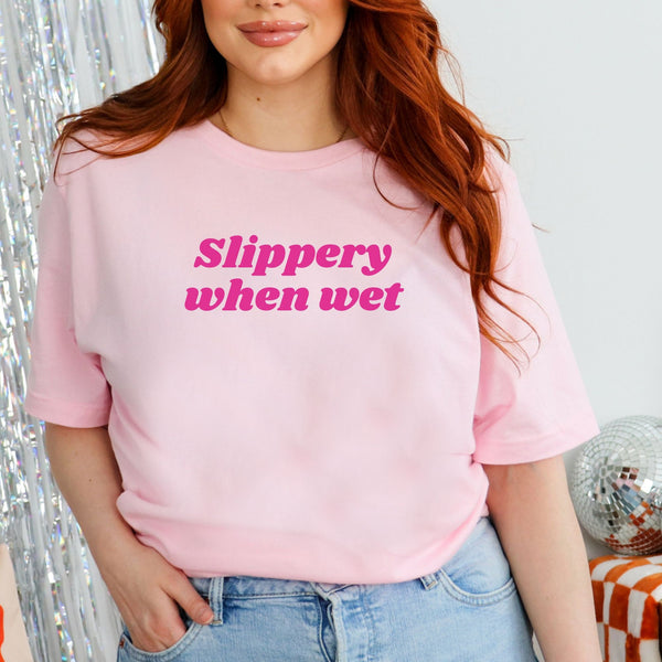 Slippery When Wet Slut T-Shirt