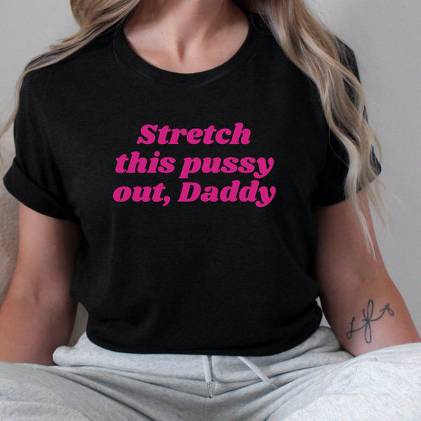 Stretch This Pussy T-Shirt